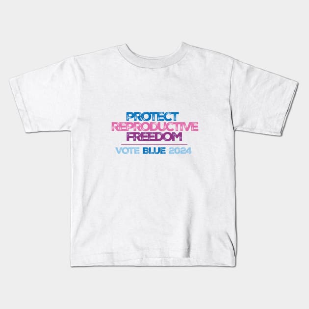 Protect Reproductive Freedom Vote Blue 2024 Kids T-Shirt by Stonework Design Studio